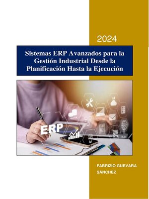 Sistemas ERP Avanzados para la Gestión Industrial Desde la Planificación Hasta la Ejecución - ebook